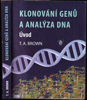 T. A Brown: Klonování genů a analýza DNA