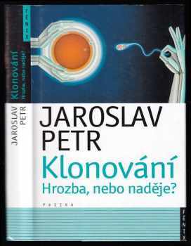 Jaroslav Petr: Klonování - hrozba, nebo naděje?