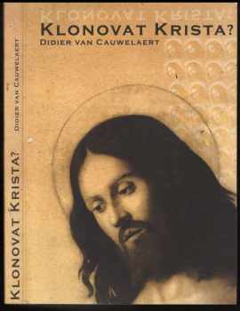 Didier Van Cauwelaert: Klonovat Krista?