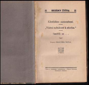 František Šupka: Klotildino zasnoubení ; Vážné nabídnutí k sňatku ; Smířili se--