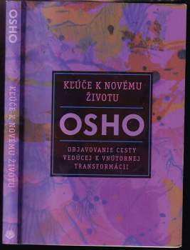 Kľúče k novému životu : Osho : objavovanie cesty vedúcej k vnútornej transformácii