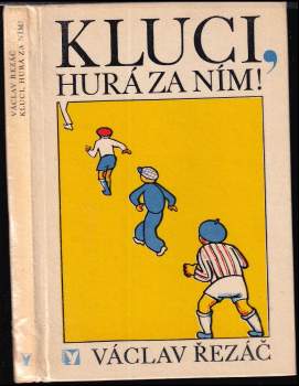 Václav Řezáč: Kluci, hurá za ním!