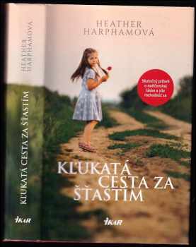 Kľukatá cesta za šťastím : skutočný príbeh o rodičovskej láske a sile rozhodnúť sa