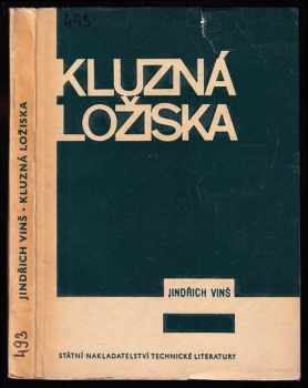 Kluzná ložiska : Určeno [též] studentům odb. i vys. škol - Jindřich Vinš (1965, Státní nakladatelství technické literatury) - ID: 738858