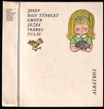 Josef Hais Týnecký: Kmotr ježek ; Vrabec tulák