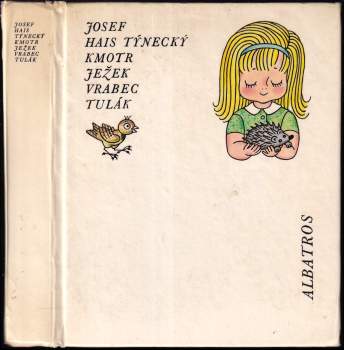 Josef Hais Týnecký: Kmotr ježek ; Vrabec tulák