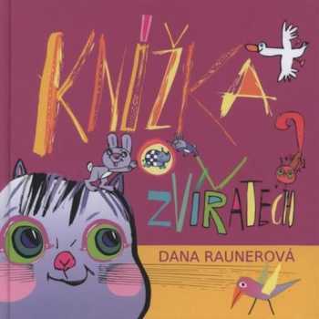 Dana Raunerová: Knížka o zvířatech