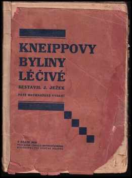 Kneippovy byliny léčivé s názvy lidovými s udáním, kde byliny ty rostou, kdy kvetou a proti kterým chorobám jako thé, prášky nebo kapky atd. se doporučují, jakož i jiné osvědčené léky domácí