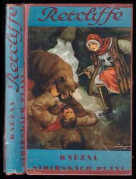 Kněžna sibiřských plání : od Bajkalu k Rudému moři - John Retcliffe (1934, Toužimský & Moravec) - ID: 707898