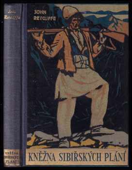 Kněžna sibiřských plání - Od Bajkalu k Rudému moři - John Retcliffe (1934, Toužimský a Moravec) - ID: 467966