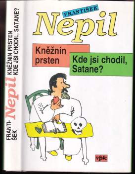 František Nepil: Kněžnin prsten ; Kde jsi chodil, Satane?