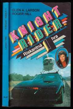Glen Albert Larson: Knight Rider - román napísaný na základe seriálu, ktorý vytvoril a napísal Glen A Larson. Zv. 1, Riskantná hra.