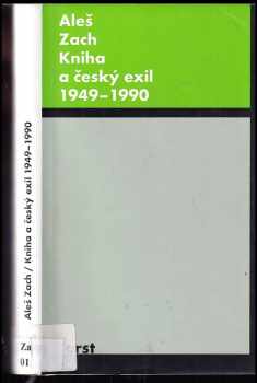 Aleš Zach: Kniha a český exil 1949-1990 : bibliografický slovník nakladatelství, vydavatelství a edic