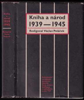 Kniha a národ, 1939-1945 : rekonstrukce nevydaného pamětního sborníku Svazu českých knihkupců a nakladatelů z roku 1947