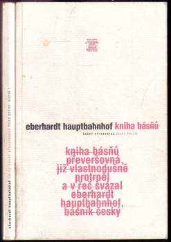 Eberhardt Hauptbahnhof: Kniha básňů převeršovná, již vlastnodušně protrpěl a v řeč svázal Eberhardt Hauptbahnhof, básník český
