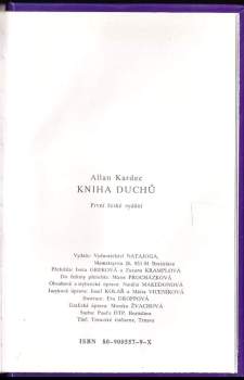 Kniha duchů : zprávy ze záhrobí : filozofické výklady o nesmrtelnosti duše, o povaze duchů a jejich vztahu k lidem; zákony mravnosti, život v přítomno