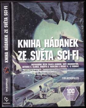 Kniha hádanek ze světa sci-fi : inspirováno dílem Isaaca Asimova, Raye Bradburyho, Artura C. Clarka, Roberta A. Henleina a Ursuly K. Le Gulinové - Tim Dedopulos (2020, Dobrovský s.r.o) - ID: 824121