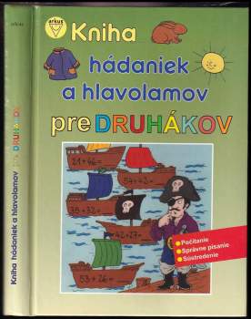 Kniha hádaniek a hlavolamov pre druhákov : [počítanie, správne písanie, sústredenie]