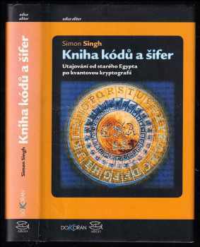 Kniha kódů a šifer : tajná komunikace od starého Egypta po kvantovou kryptografii - Simon Singh (2003, Dokořán) - ID: 799219