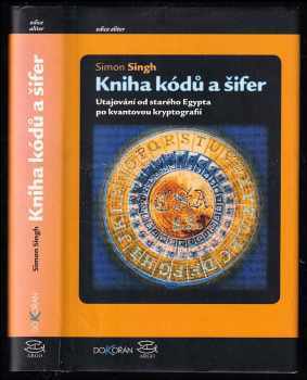 Simon Singh: Kniha kódů a šifer - tajná komunikace od starého Egypta po kvantovou kryptografii