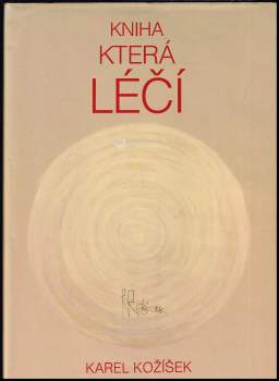 Karel Kožíšek: Kniha která léčí