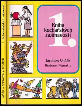 Jaroslav Vašák: Kniha kuchařských zajímavostí 1.