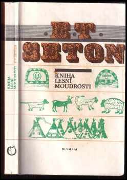 Ernest Thompson Seton: Kniha lesní moudrosti