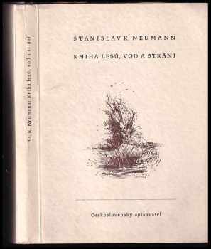 Stanislav Kostka Neumann: Kniha lesů, vod a strání