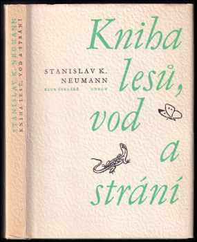 Stanislav Kostka Neumann: Kniha lesů, vod a strání