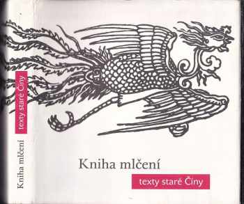 Kniha mlčení : texty staré Číny (2015, Galerie Zdeněk Sklenář) - ID: 1884610