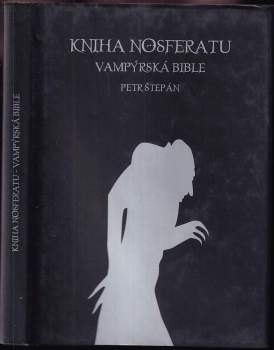 Kniha Nosferatu : vampýrská bible - Petr Štěpán (2008, Martin Toman) - ID: 1216687