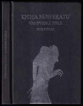 Petr Štěpán: Kniha Nosferatu - vampýrská bible
