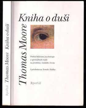 Thomas Moore: Kniha o duši - pohled hlubinné psychologie a spirituálních tradic na problémy všedního života