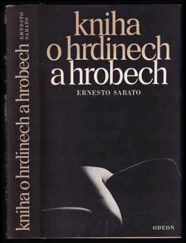 Ernesto Sábato: Kniha o hrdinech a hrobech