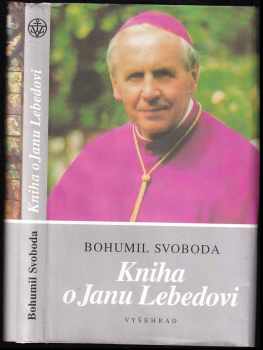Bohumil Svoboda: Kniha o Janu Lebedovi