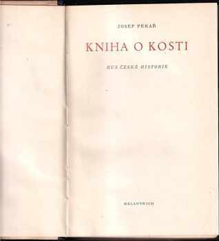 Josef Pekař: Kniha o Kosti : Kus české historie. Díl I-II