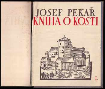 Josef Pekař: Kniha o Kosti - Kus české historie - Díl první + Díl druhý. - KOMPLET
