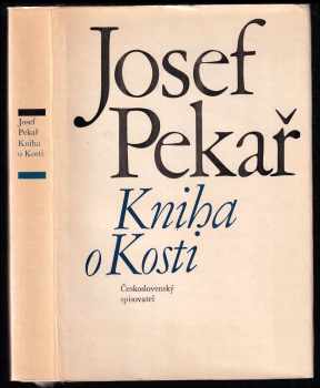 Kniha o Kosti : kus české historie - Josef Pekař (1970, Československý spisovatel) - ID: 984167