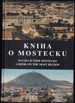 Kniha o Mostecku : Das Buch über Mostecko = A book on the Most region - Libuše Pokorná (2000, Dialog) - ID: 745878