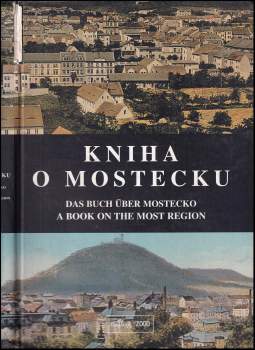 Kniha o Mostecku : Das Buch über Mostecko = A book on the Most region - Libuše Pokorná (2000, Dialog) - ID: 822160