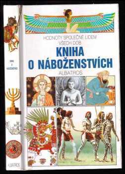 Kniha o náboženstvích : hodnoty společné lidem všech dob - Élisabeth Bogaert (1993, Albatros) - ID: 844362