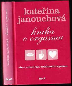 Katerina Janouch: Kniha o orgasmu