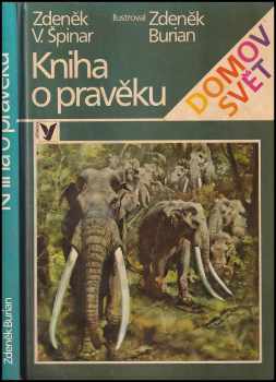 Zdeněk Vlastimil Špinar: Kniha o pravěku