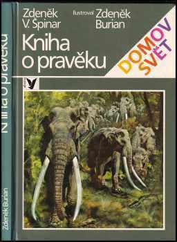 Zdeněk Vlastimil Špinar: Kniha o pravěku - pro čtenáře od 10 let