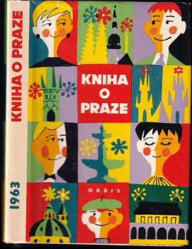 Kniha o Praze 1963 : [Sv. 6. ] - Josef Janáček, Karel Krejčí, Ginette Stočesová, Lydie Tarantová, Rudolf Mader, Věra Hájková (1963, Orbis) - ID: 658113