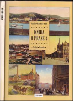 Kniha o Praze 4 : Nusle, Michle, Krč, Podolí, Braník