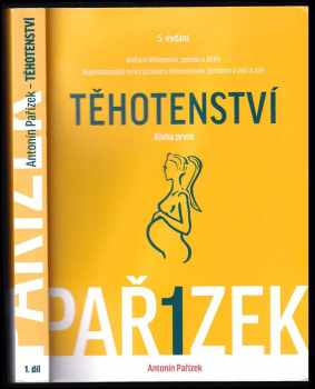 Antonín Pařízek: Kniha o těhotenství, porodu a dítěti