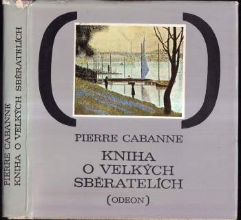Pierre Cabanne: Kniha o velkých sběratelích