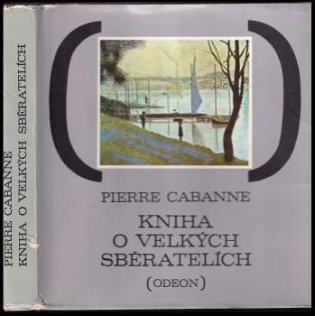 Pierre Cabanne: Kniha o velkých sběratelích