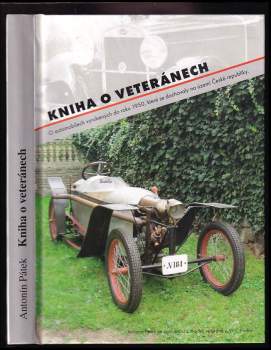 Kniha o veteránech : o automobilech vyrobených do roku 1950, které se dochovaly na území České republiky